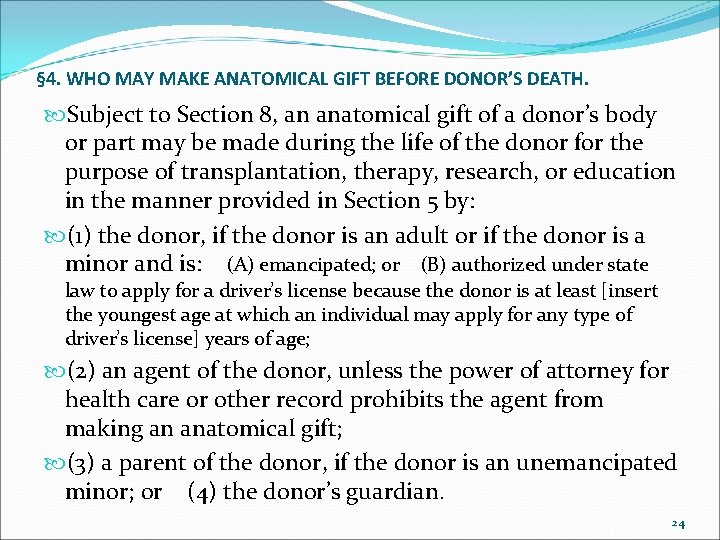 § 4. WHO MAY MAKE ANATOMICAL GIFT BEFORE DONOR’S DEATH. Subject to Section 8,