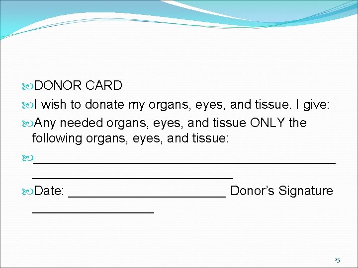  DONOR CARD I wish to donate my organs, eyes, and tissue. I give: