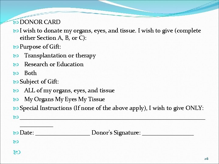  DONOR CARD I wish to donate my organs, eyes, and tissue. I wish