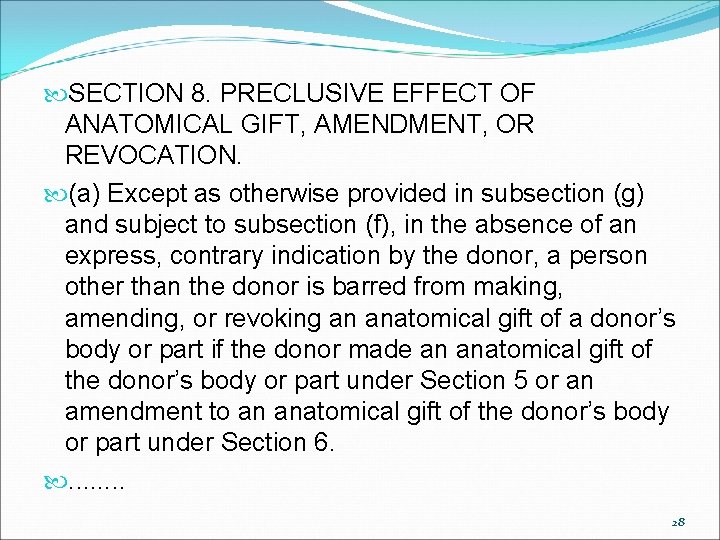  SECTION 8. PRECLUSIVE EFFECT OF ANATOMICAL GIFT, AMENDMENT, OR REVOCATION. (a) Except as