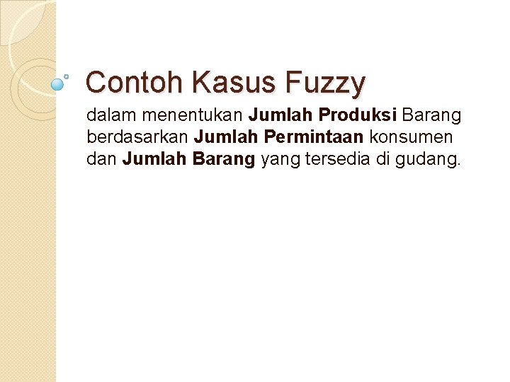 Contoh Kasus Fuzzy dalam menentukan Jumlah Produksi Barang berdasarkan Jumlah Permintaan konsumen dan Jumlah