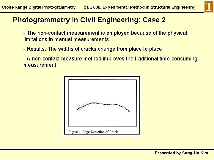 Close Range Digital Photogrammetry CEE 398, Experimental Method in Structural Engineering Photogrammetry in Civil