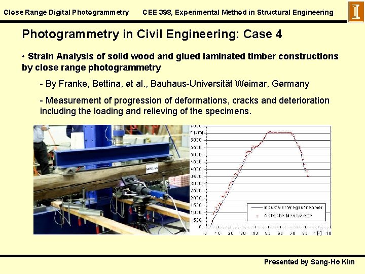 Close Range Digital Photogrammetry CEE 398, Experimental Method in Structural Engineering Photogrammetry in Civil