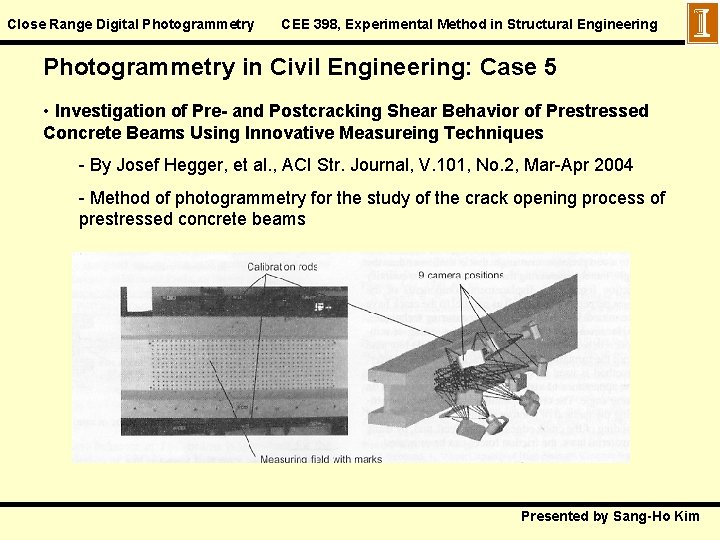Close Range Digital Photogrammetry CEE 398, Experimental Method in Structural Engineering Photogrammetry in Civil