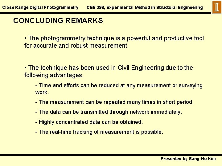 Close Range Digital Photogrammetry CEE 398, Experimental Method in Structural Engineering CONCLUDING REMARKS •