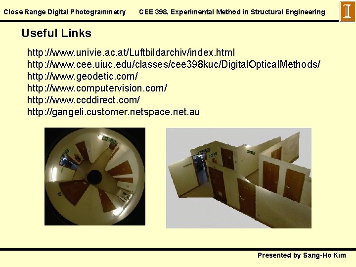 Close Range Digital Photogrammetry CEE 398, Experimental Method in Structural Engineering Useful Links http: