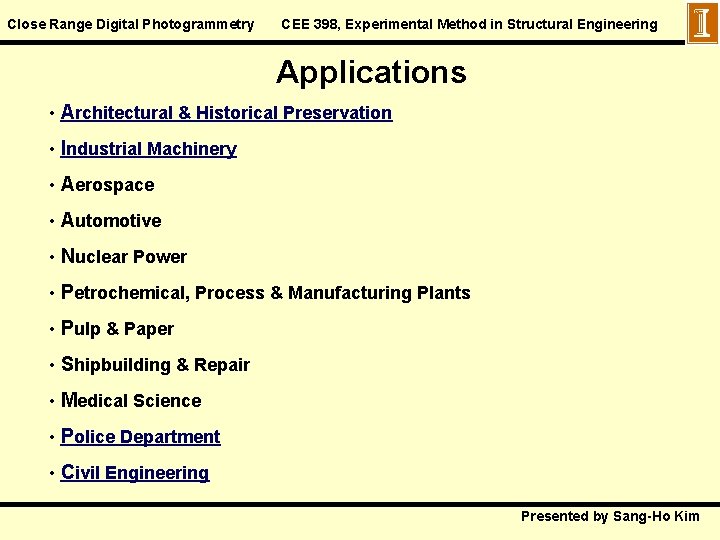 Close Range Digital Photogrammetry CEE 398, Experimental Method in Structural Engineering Applications • Architectural