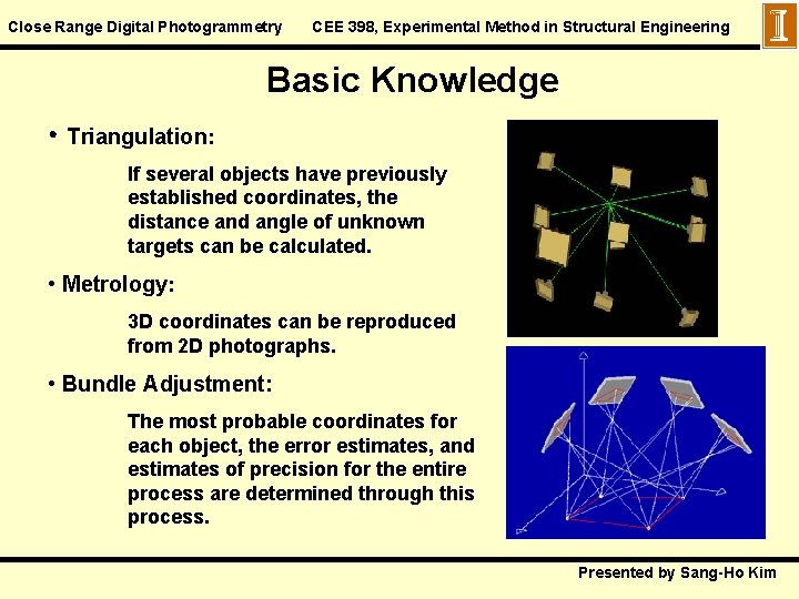 Close Range Digital Photogrammetry CEE 398, Experimental Method in Structural Engineering Basic Knowledge •