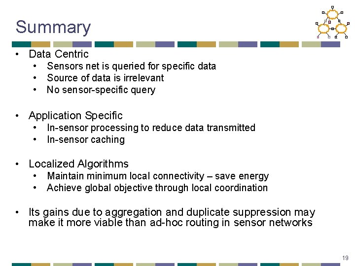 Summary • Data Centric • • • Sensors net is queried for specific data