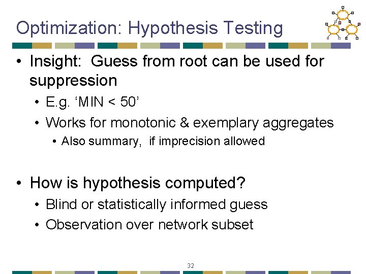 Optimization: Hypothesis Testing • Insight: Guess from root can be used for suppression •