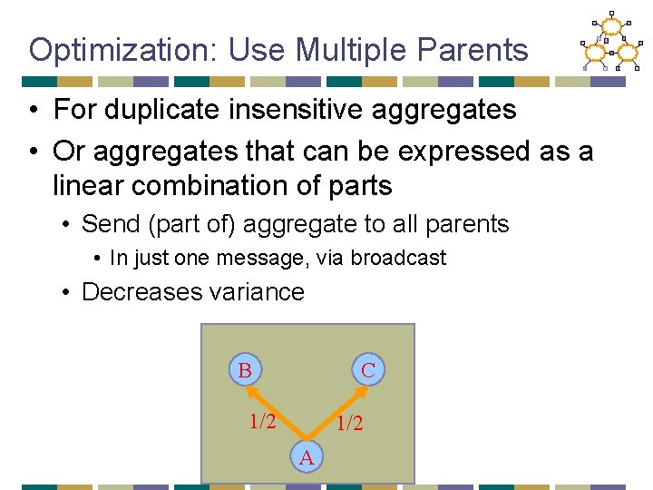 Optimization: Use Multiple Parents • For duplicate insensitive aggregates • Or aggregates that can