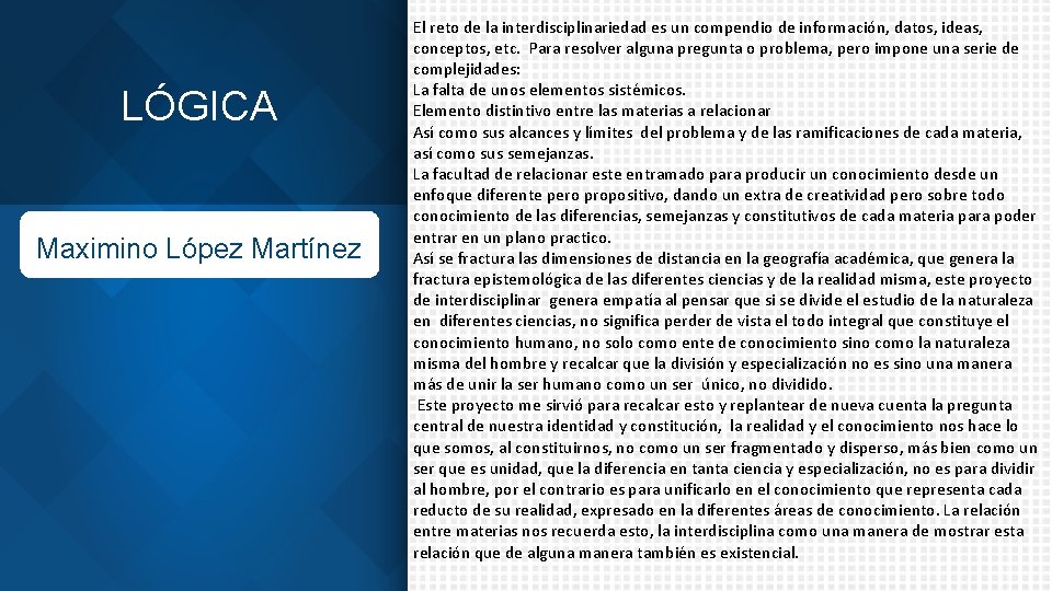 LÓGICA Maximino López Martínez El reto de la interdisciplinariedad es un compendio de información,