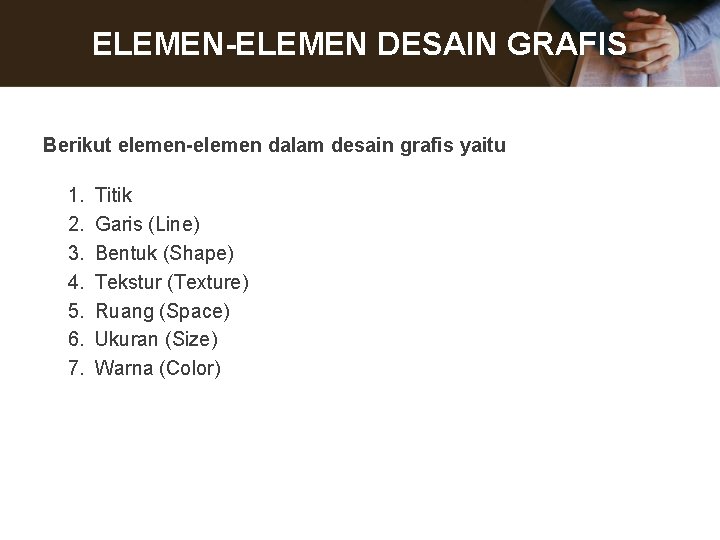 ELEMEN-ELEMEN DESAIN GRAFIS Berikut elemen-elemen dalam desain grafis yaitu 1. 2. 3. 4. 5.