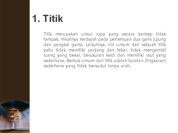 1. Titik merupakan unsur rupa yang secara konsep tidak tampak, misalnya terdapat pada pertemuan