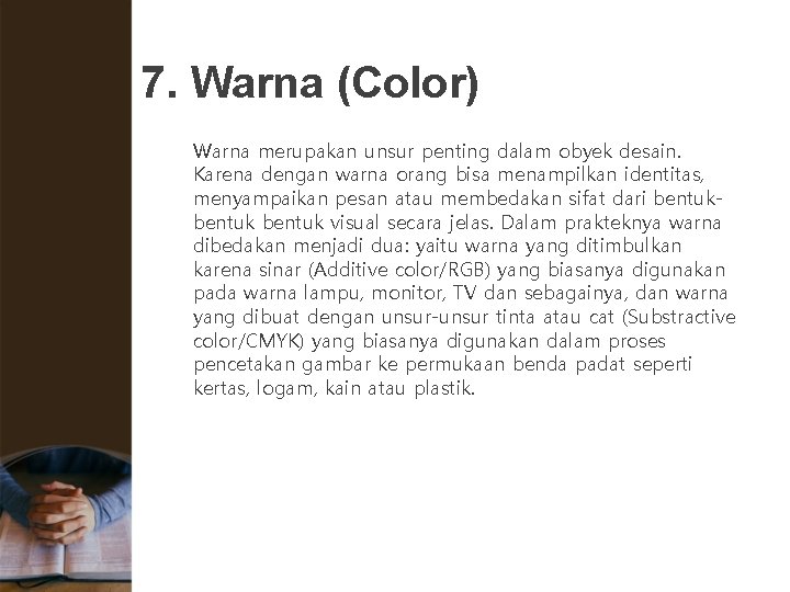 7. Warna (Color) Warna merupakan unsur penting dalam obyek desain. Karena dengan warna orang