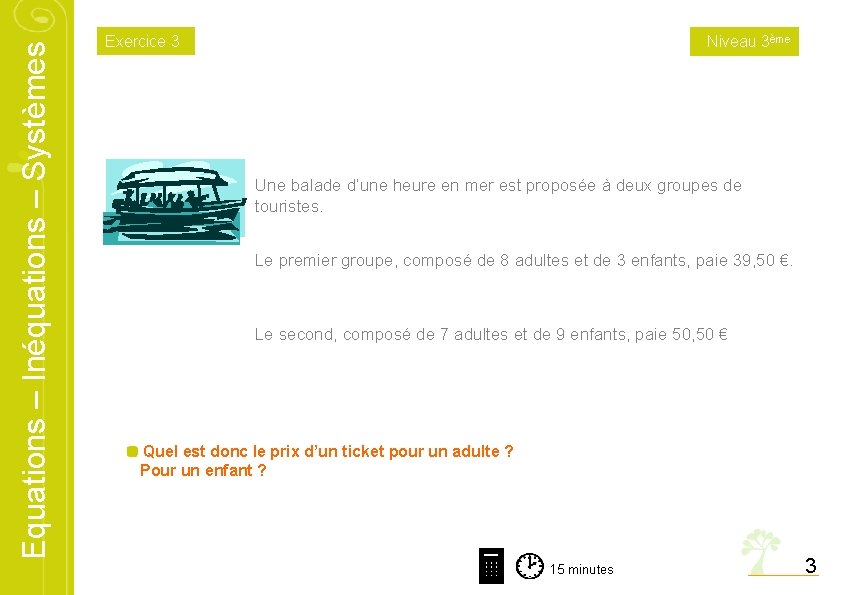 Equations – Inéquations – Systèmes Exercice 3 Niveau 3ème Une balade d’une heure en Equations – Inéquations – Systèmes Exercice 3 Niveau 3ème Une balade d’une heure en