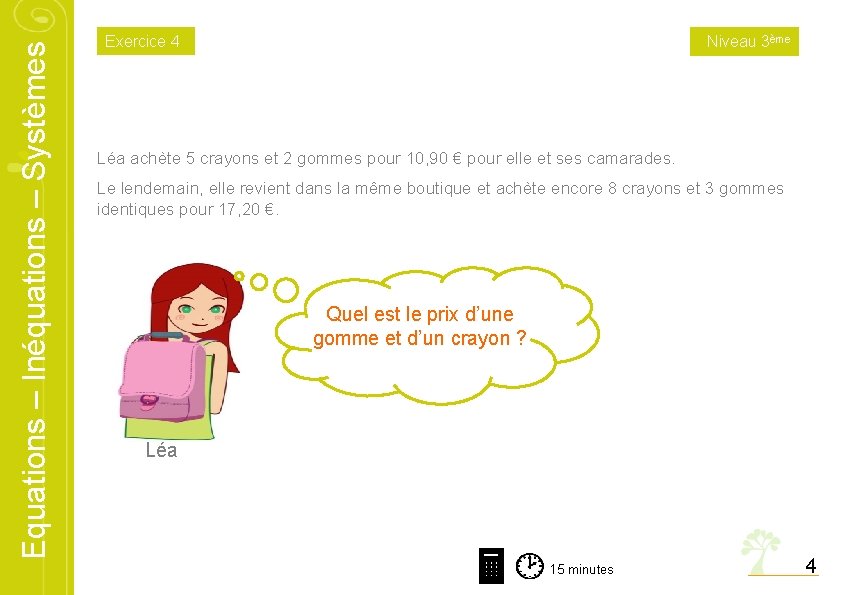 Equations – Inéquations – Systèmes Exercice 4 Niveau 3ème Léa achète 5 crayons et Equations – Inéquations – Systèmes Exercice 4 Niveau 3ème Léa achète 5 crayons et
