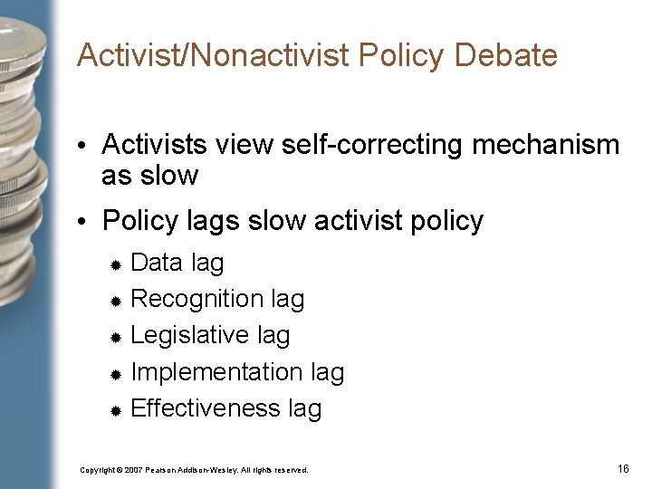 Activist/Nonactivist Policy Debate • Activists view self-correcting mechanism as slow • Policy lags slow