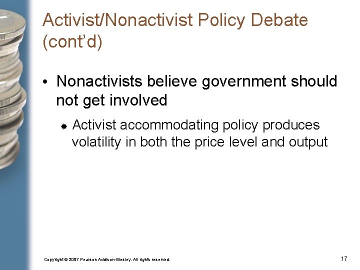 Activist/Nonactivist Policy Debate (cont’d) • Nonactivists believe government should not get involved Activist accommodating