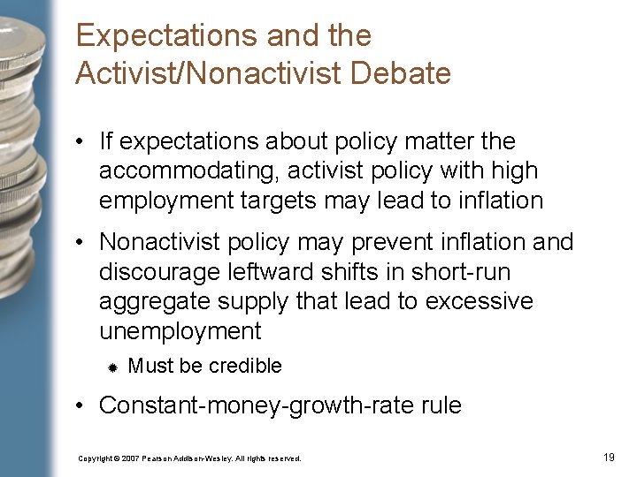 Expectations and the Activist/Nonactivist Debate • If expectations about policy matter the accommodating, activist