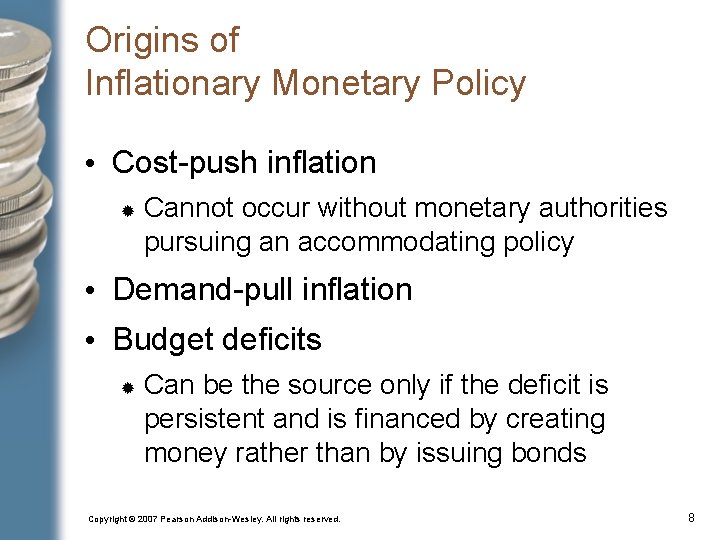 Origins of Inflationary Monetary Policy • Cost-push inflation Cannot occur without monetary authorities pursuing