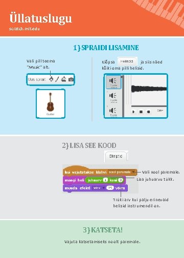 Üllatuslugu scratch. mit. edu 1) SPRAIDI LISAMINE Vali pill teema "Music“ alt. Klõpsa ja