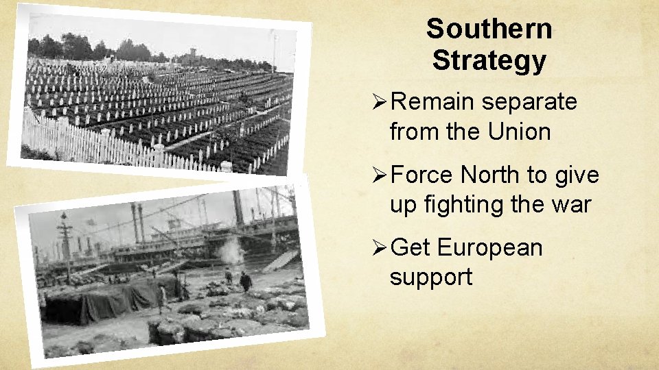 Southern Strategy ØRemain separate from the Union ØForce North to give up fighting the