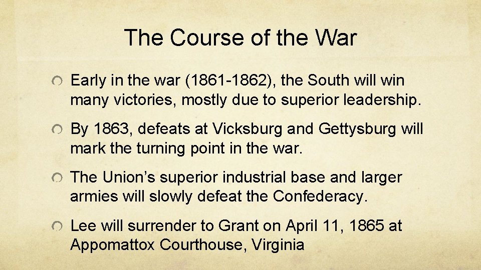 The Course of the War Early in the war (1861 -1862), the South will