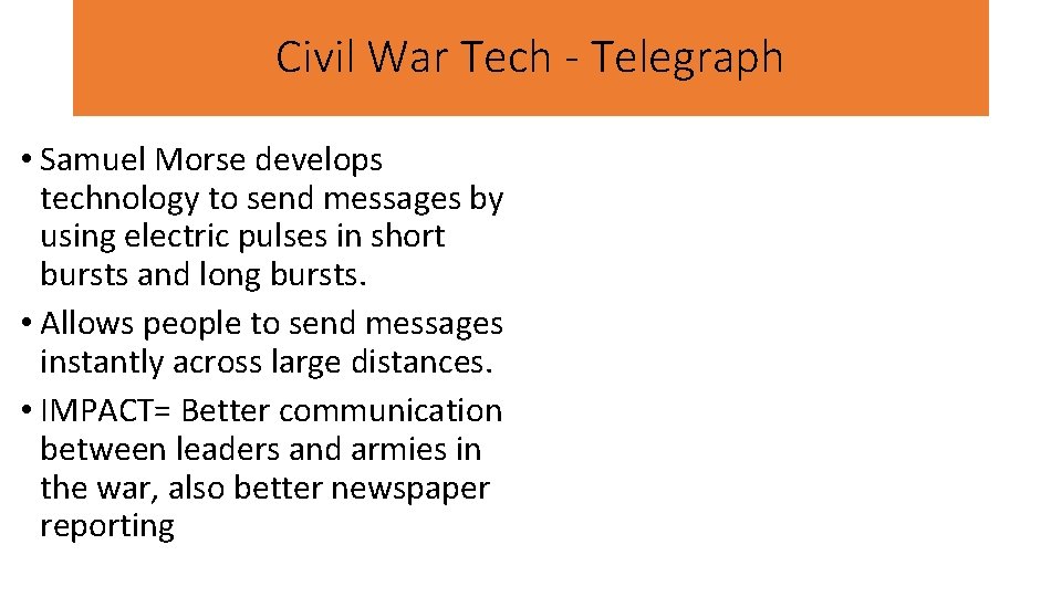 Civil War Tech - Telegraph • Samuel Morse develops technology to send messages by