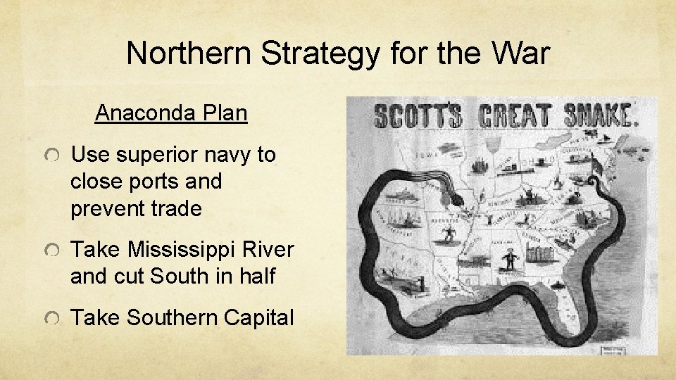 Northern Strategy for the War Anaconda Plan Use superior navy to close ports and