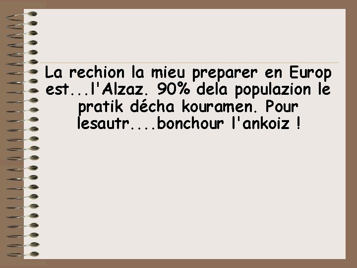 La rechion la mieu preparer en Europ est. . . l'Alzaz. 90% dela populazion