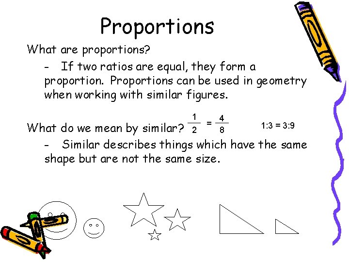 Proportions What are proportions? - If two ratios are equal, they form a proportion.