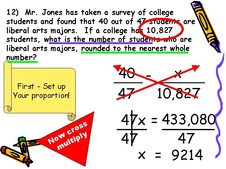 12) Mr. Jones has taken a survey of college students and found that 40