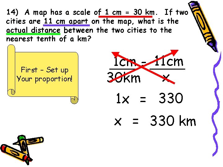 14) A map has a scale of 1 cm = 30 km. If two