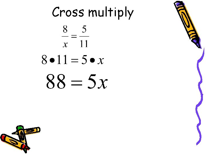 Cross multiply 