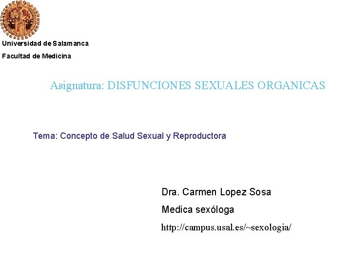 Universidad de Salamanca Facultad de Medicina Asignatura: DISFUNCIONES SEXUALES ORGANICAS Tema: Concepto de Salud