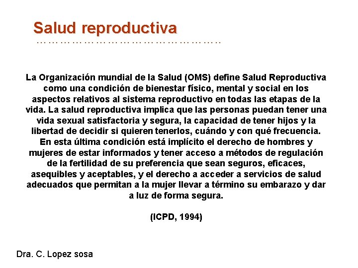 Salud reproductiva ……………………. . La Organización mundial de la Salud (OMS) define Salud Reproductiva