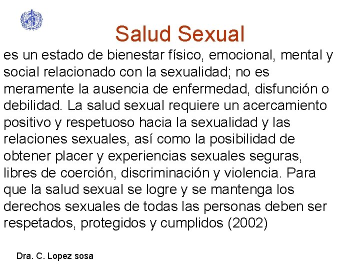 Salud Sexual es un estado de bienestar físico, emocional, mental y social relacionado con