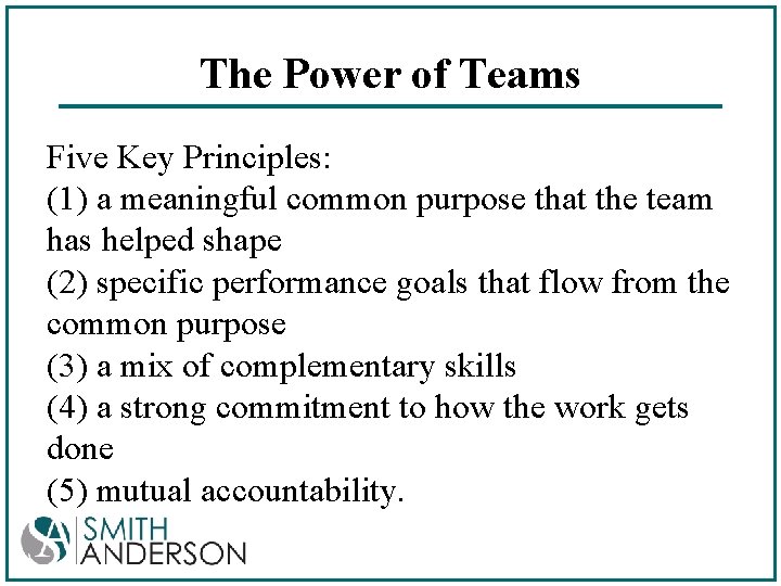 The Power of Teams Five Key Principles: (1) a meaningful common purpose that the