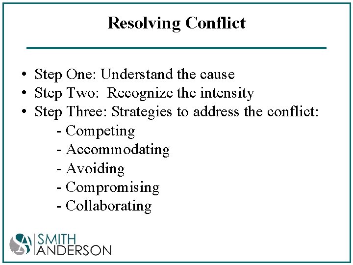 Resolving Conflict • Step One: Understand the cause • Step Two: Recognize the intensity