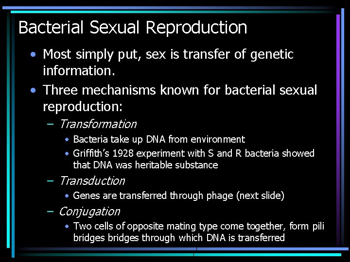 Bacterial Sexual Reproduction • Most simply put, sex is transfer of genetic information. •