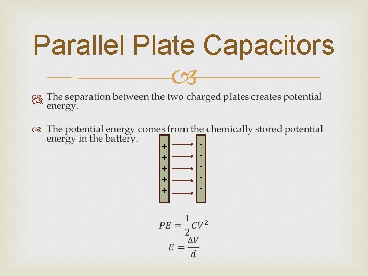 Parallel Plate Capacitors + + + - 