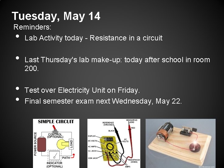 Tuesday, May 14 Reminders: Lab Activity today - Resistance in a circuit • •