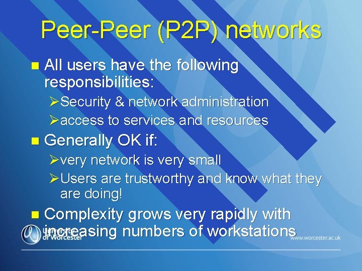 Peer-Peer (P 2 P) networks n All users have the following responsibilities: ØSecurity &