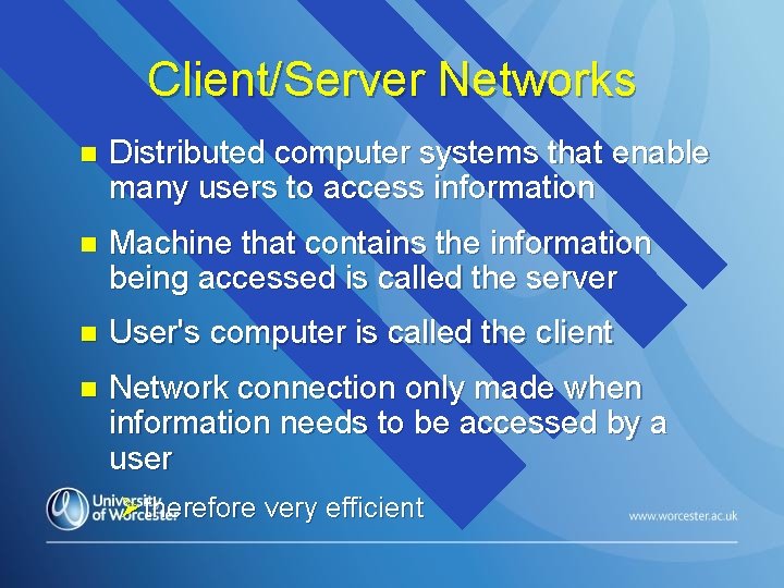 Client/Server Networks n Distributed computer systems that enable many users to access information n