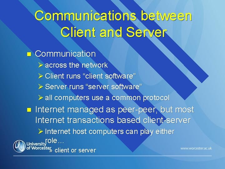 Communications between Client and Server n Communication Ø across the network Ø Client runs