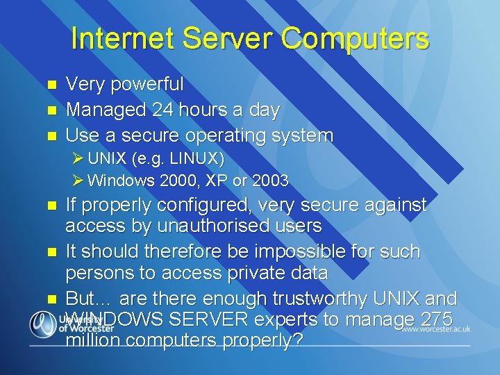 Internet Server Computers n n n Very powerful Managed 24 hours a day Use