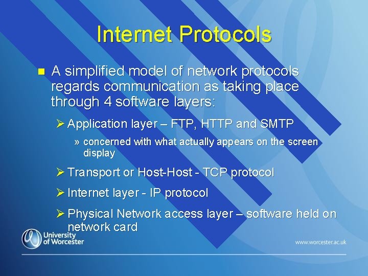 Internet Protocols n A simplified model of network protocols regards communication as taking place