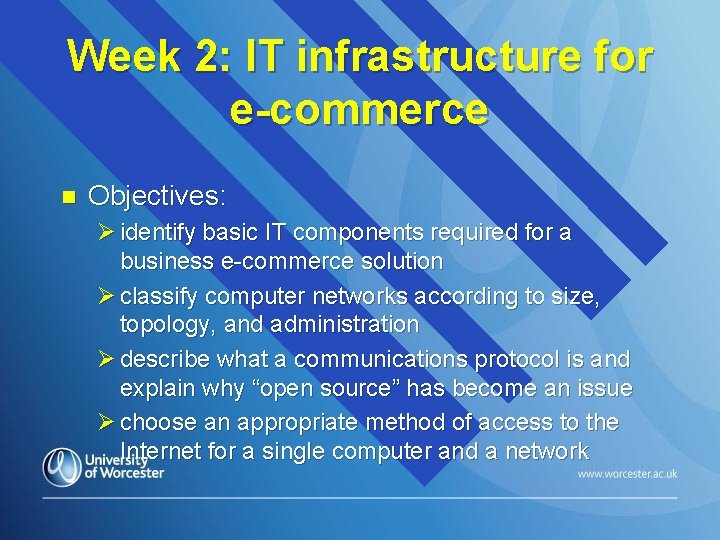 Week 2: IT infrastructure for e-commerce n Objectives: Ø identify basic IT components required