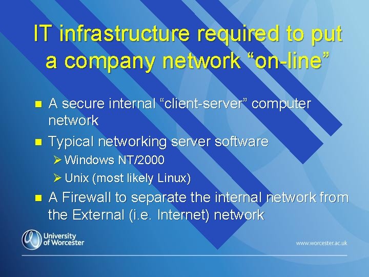 IT infrastructure required to put a company network “on-line” n n A secure internal